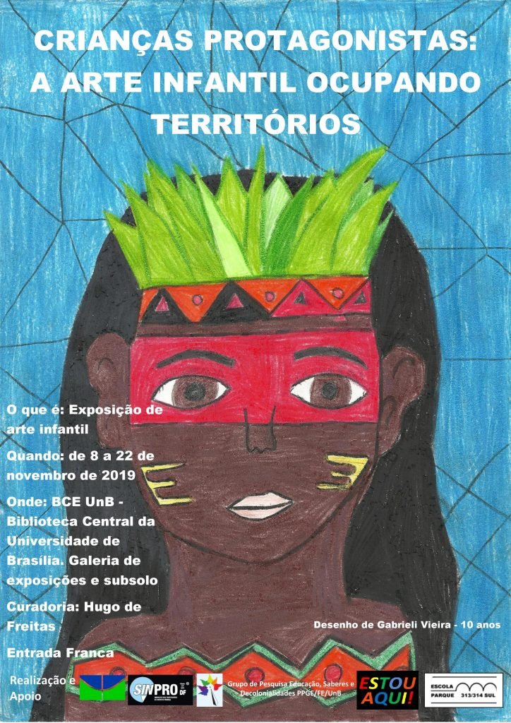Descrição de texto: crianças protagonistas: a arte infantil ocupando territórios. O que é: exposição de arte infantil. Quando: de 8 a 22 de novembro de 2019. Onde: BCE UnB - Biblioteca Central da Universidade de Brasília. Galeria de exposições e subsolo. Curadoria: Hugo de Freitas. Entrada franca. Descrição de imagem: desenho de um indígena feito pela criança Gabrieli Vieira de 10 anos.